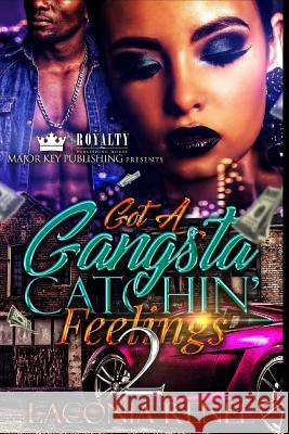 Got A Gangsta Catchin' Feelings 2 Renee, Laconia 9781984352620 Createspace Independent Publishing Platform - książka