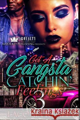 Got A Gangsta Catchin' Feelings 3 Renee, Laconia 9781985703056 Createspace Independent Publishing Platform - książka