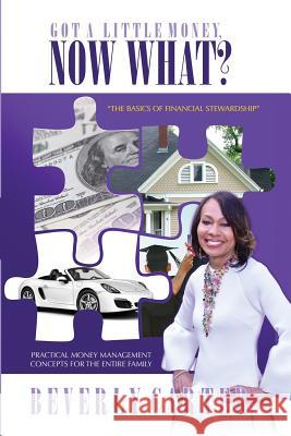 Got a Little Money, Now What? Beverly Carter 9780359713929 Lulu.com - książka