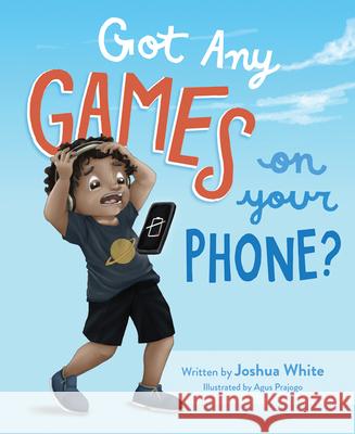 Got Any Games on Your Phone? Josh White 9781645431473 Mascot Books - książka