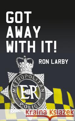 Got Away With It! Larby, Ron 9781787196476 New Generation Publishing - książka