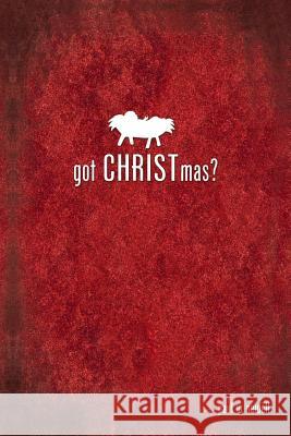 Got CHRISTmas? Paul W. Newell 9781105227561 Lulu.com - książka