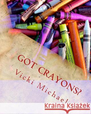 Got Crayons?: A Maze of Abstracts for Adventurous Adults Vicki Michael 9781515206538 Createspace - książka