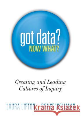 Got Data? Now What?: Creating and Leading Cultures of Inquiry Robert Eaker Richard DuFour Laura Lipton 9781936765034 Solution Tree - książka