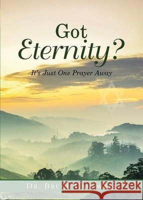 Got Eternity?: It's Just One Prayer Away Bruce Caldwell 9781950596379 Bookwhip Company - książka