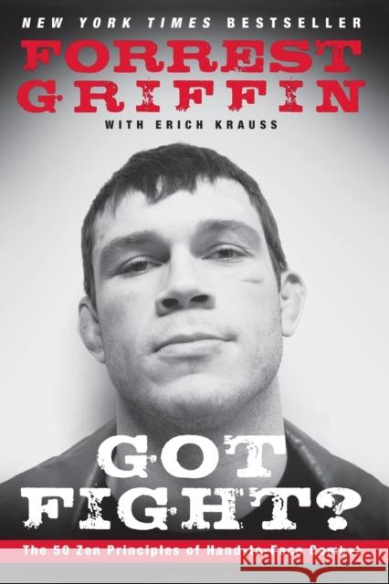 Got Fight?: The 50 Zen Principles of Hand-To-Face Combat Griffin, Forrest 9780061721724  - książka