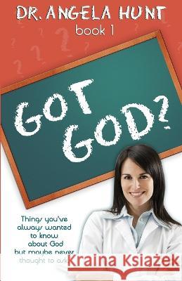 Got God? Angela E Hunt   9781961394285 Hunthaven Press - książka