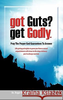 Got Guts? Get Godly! Dr Roger Barrier, Barrier Brianna Engeler 9781613795491 Xulon Press - książka