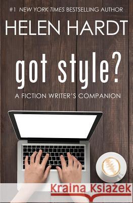 got style?: A Fiction Writer's Companion Hardt, Helen 9780990746126 Helen Hardt, LLC - książka