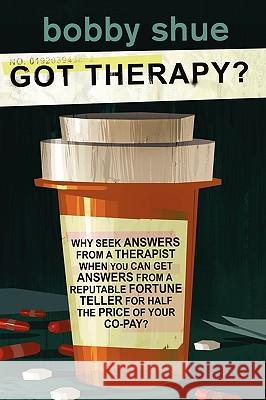 Got Therapy? Bobby Shue 9781452033655 AuthorHouse - książka