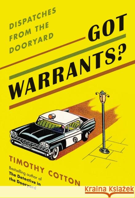 Got Warrants?: Dispatches from the Dooryard Timothy Cotton 9781684751105 Rowman & Littlefield - książka