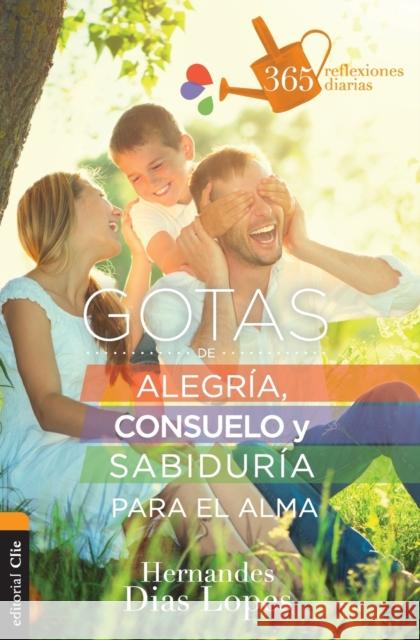 Gotas de Alegría, Consuelo Y Sabiduría Para El Alma: 365 Reflexiones Diarias Dias-Lopes, Hermandes 9788416845392 Vida Publishers - książka