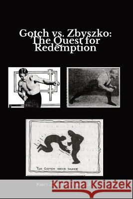 Gotch vs. Zbyszko: The Quest for Redemption Ken Zimmerman, Jr   9781088130261 IngramSpark - książka