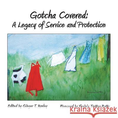 Gotcha Covered: A Legacy of Service and Protection Ginger T. Manley 9781935271352 Published by Westview - książka