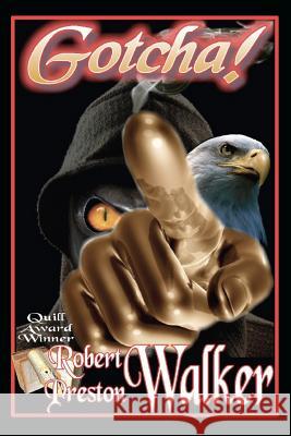Gotcha!: Smoke and Eagle Robert Preston Walker 9780983596202 Dream Merchants International, Incorporated - książka