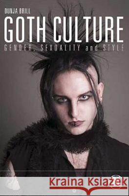 Goth Culture: Gender, Sexuality and Style Brill, Dunja 9781845207670 Berg Publishers - książka