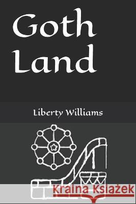 Goth Land Liberty Williams   9798374812077 Independently Published - książka