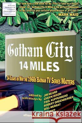 Gotham City 14 Miles: 14 Essays on Why the 1960s Batman TV Series Matters Joseph F. Berenato Timothy Callahan Chuck Dixon 9781466333055 Createspace - książka