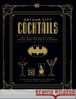 Gotham City Cocktails: Official Handcrafted Food & Drinks from the World of Batman Darlington, André 9781647221812 Insight Editions - książka