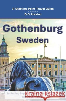 Gothenburg, Sweden: Plus, the Västra Götaland Region B G Preston 9798858079149 Independently Published - książka