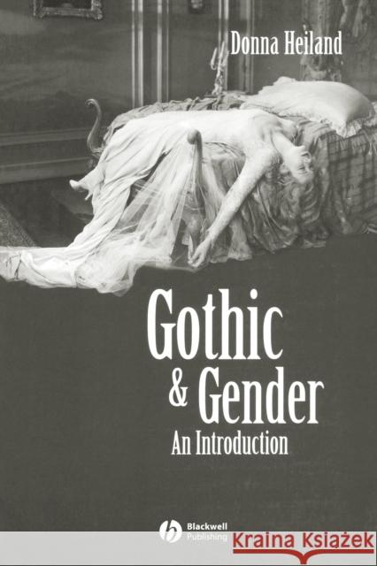 Gothic & Gender: An Introduction Heiland, Donna 9780631200505 Blackwell Publishers - książka