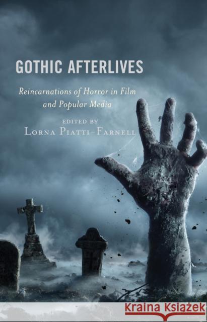 Gothic Afterlives: Reincarnations of Horror in Film and Popular Media Lorna Piatti-Farnell Stacey Abbott Simon Bacon 9781498578240 Lexington Books - książka