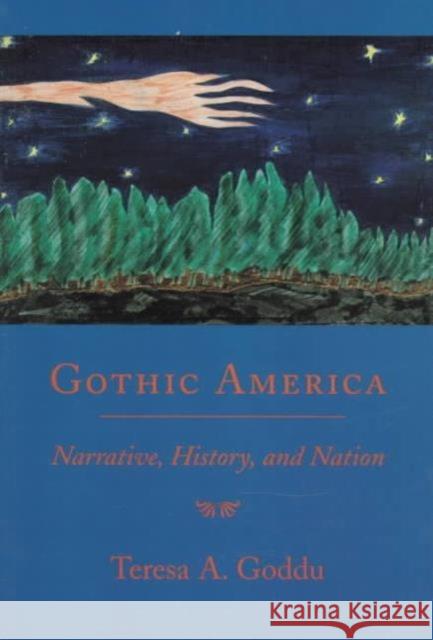 Gothic America: Narrative, History, and Nation Goddu, Teresa 9780231108171 Columbia University Press - książka