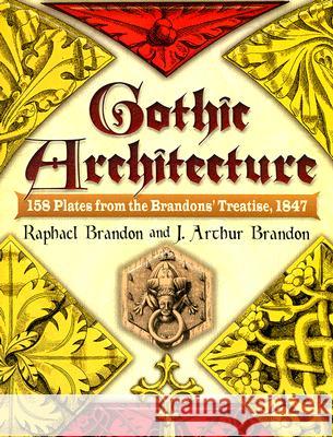 Gothic Architecture: 158 Plates from the Brandons' Treatise, 1847 Brandon, Raphael 9780486460109 Dover Publications - książka