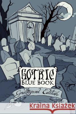 Gothic Blue Book III: The Graveyard Edition Cynthia Pelayo Meg Belviso Die Booth 9781493587100 Createspace - książka