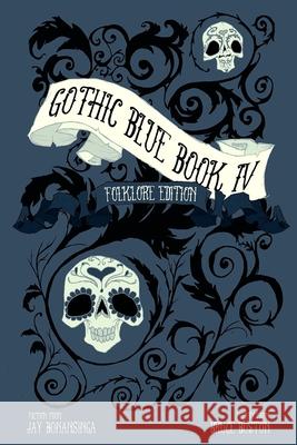 Gothic Blue Book IV: The Folklore Edition Jay Bonansinga Kelly Hoolihan Nicole Degennaro 9780984730445 Burial Day Books - książka