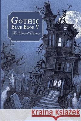Gothic Blue Book V: The Cursed Edition Maria Alexander Max, III Booth Ryan Bradley 9780984730469 Burial Day Books - książka