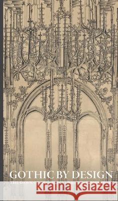 Gothic by Design: The Dawn of Architectural Draftsmanship Femke Speelberg 9781588398086 Metropolitan Museum of Art New York - książka