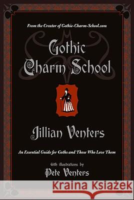 Gothic Charm School: An Essential Guide for Goths and Those Who Love Them Venters, Jillian 9780061669163  - książka