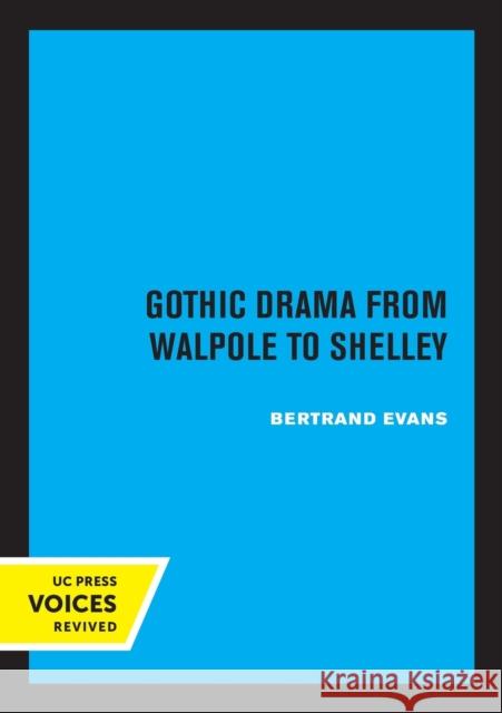 Gothic Drama from Walpole to Shelley Bertrand Evans   9780520326880 University of California Press - książka