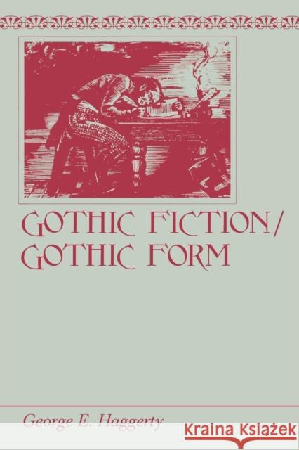 Gothic Fiction/Gothic Form George E. Haggerty 9780271026398 Pennsylvania State University Press - książka