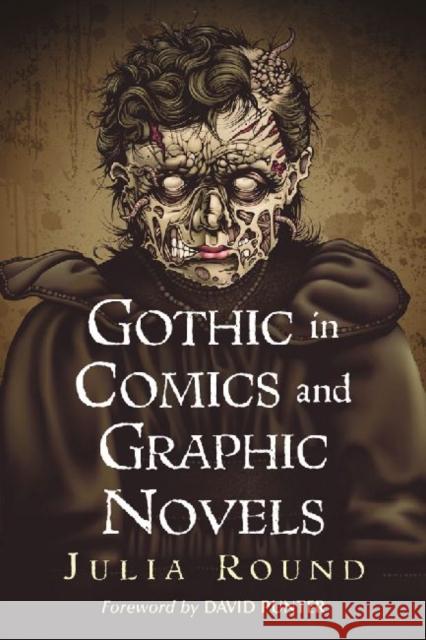 Gothic in Comics and Graphic Novels: A Critical Approach Julia Round 9780786449804 McFarland & Company - książka