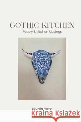 Gothic Kitchen: Poetry & Kitchen Musings Lauren Ferry 9781969021824 Amazon Publishing Assistants - książka
