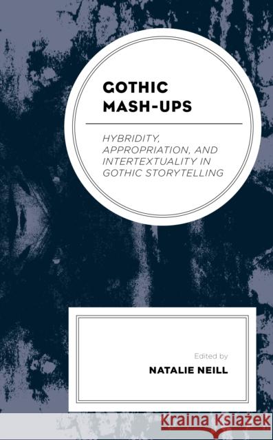 Gothic Mash-Ups  9781793636591 Rowman & Littlefield Publishing Group Inc - książka