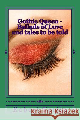Gothic Queen - Ballads of Love and tales to be told Fortin, Robert a. S. 9781514189450 Createspace - książka