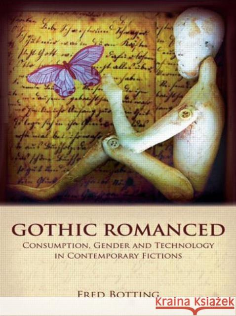 Gothic Romanced: Consumption, Gender and Technology in Contemporary Fictions Botting, Fred 9780415450904  - książka