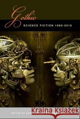 Gothic Science Fiction: 1980-2010  9781846317071 Liverpool Science Fiction Texts & Studies - książka