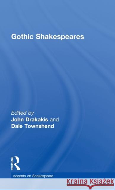 Gothic Shakespeares John Drakakis Dale Townshend  9780415420662 Taylor & Francis - książka