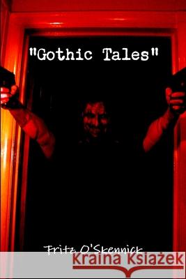 Gothic Tales Fritz O'Skennick 9781447523413 Lulu Press - książka