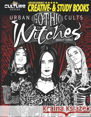 Gothic Witches: Urban Culture Alice Kaymak Nuesret Kaymak 9783961831265 Atelier Kaymak Ug - książka