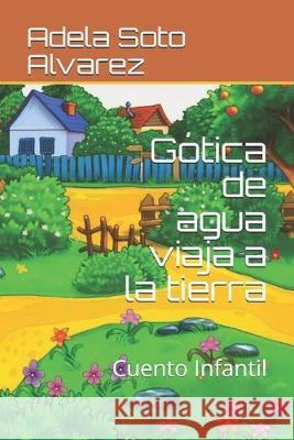 Gotica de agua viaja a la tierra: Cuento Infantil Adela Sot 9781695234062 Independently Published - książka