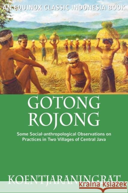 Gotong Rojong: Some Social-anthropological Observations on Practices in Two Villages of Central Java Koentjaraningrat 9786028397278 Equinox Publishing (Indonesia) - książka