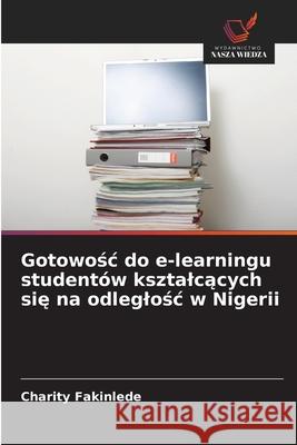 Gotowosc do e-learningu studentów ksztalcacych sie na odleglosc w Nigerii Fakinlede, Charity 9786202037013 Wydawnictwo Nasza Wiedza - książka