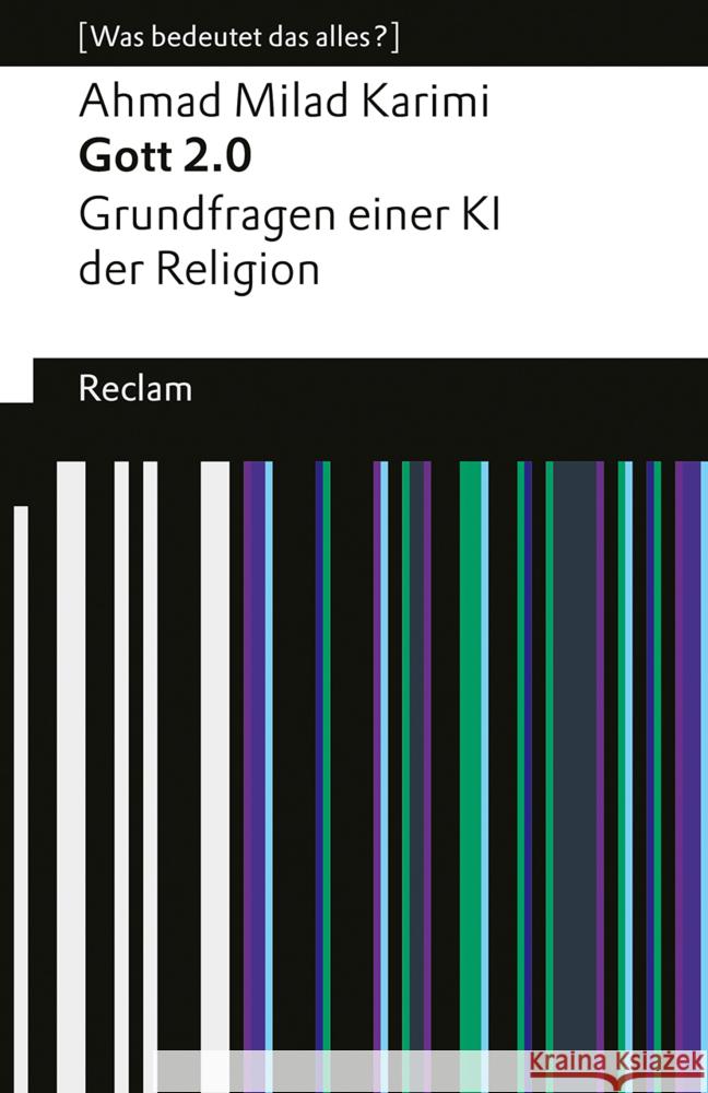 Gott 2.0. Grundfragen einer KI der Religion. [Was bedeutet das alles?] Karimi, Ahmad Milad 9783150145913 Reclam, Ditzingen - książka