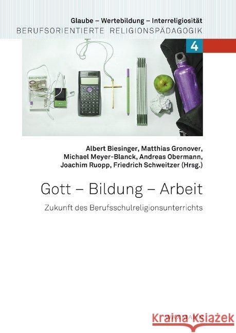 Gott - Bildung - Arbeit: Zukunft des Berufsschulreligionsunterrichts Albert Biesinger, Matthias Gronover, Michael Meyer-Blanck 9783830929789 Waxmann - książka