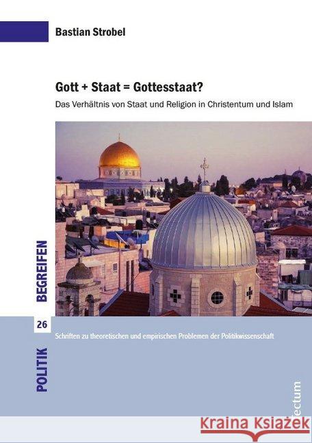 Gott + Staat = Gottesstaat?: Das Verhaltnis Von Staat Und Religon Im Christentum Und Islam Strobel, Bastian 9783828840409 Tectum-Verlag - książka